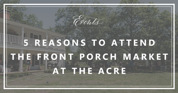 The Acre | The Front Porch Market